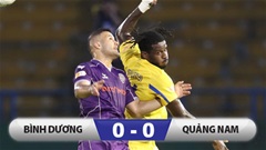 Kết quả Bình Dương 0-0 Quảng Nam: Có 'tướng' mới, Bình Dương vẫn chưa thắng